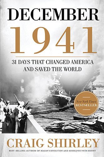 Craig Shirley/December 1941@ 31 Days That Changed America and Saved the World